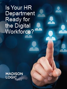 Madison Logic Report: Is Your HR Department Ready for the Digital Workforce?